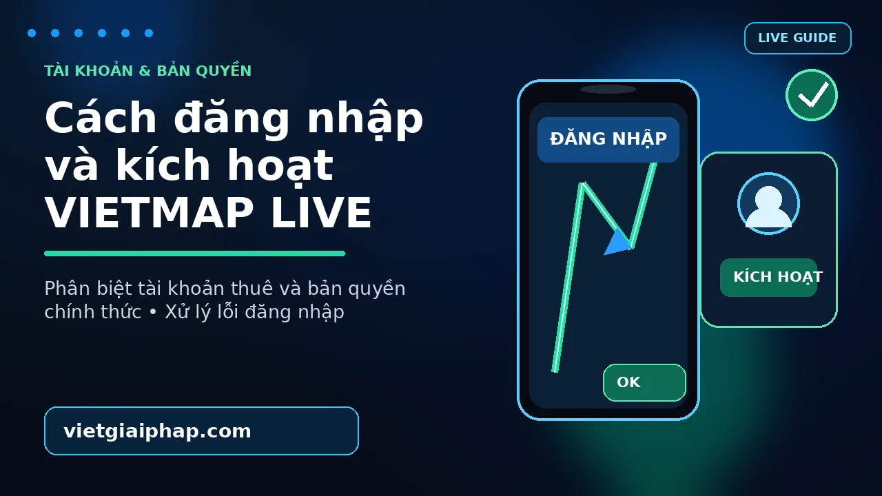 Cách đăng nhập và kích hoạt VIETMAP LIVE chi tiết