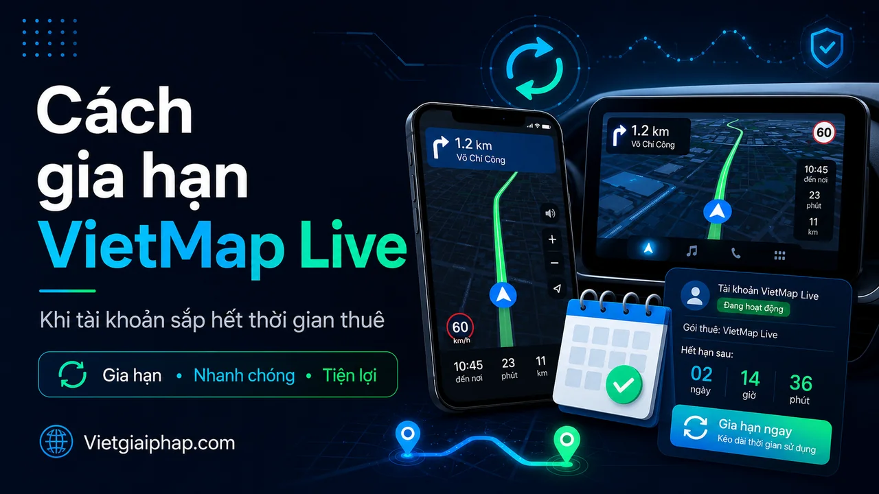Cách gia hạn VIETMAP LIVE khi sắp hết thời gian thuê