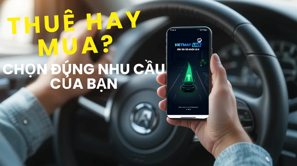 So sánh thuê và mua tài khoản VIETMAP LIVE