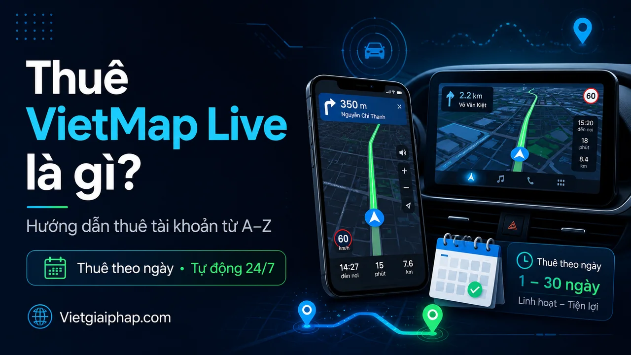 Thuê VIETMAP LIVE là gì? Hướng dẫn tài khoản từ A–Z