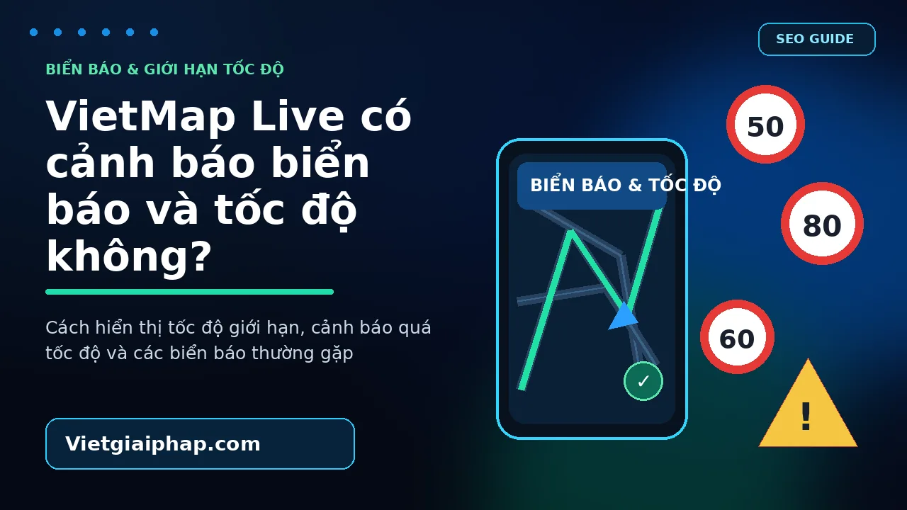 VietMap Live có cảnh báo biển báo và tốc độ không?